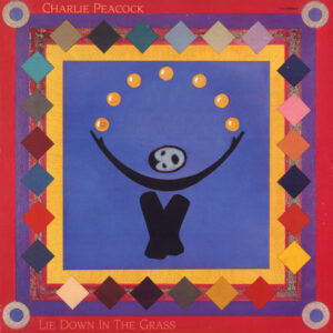 Charlie Peacock - Lie Down In The Grass | The 100 Greatest Albums in Christian Music