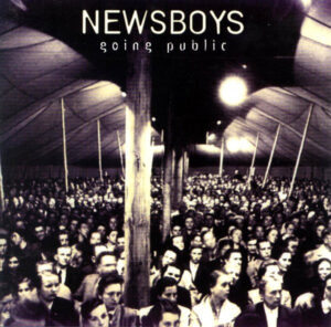 Newsboys - Going Public | The 100 Greatest Albums in Christian Music