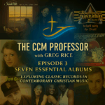 CCM Professor Episode 3 Show Notes: From Keaggy to Patty (#93–87)