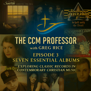 Podcast cover for The CCM Professor with Greg Rice — Episode 3: From Keaggy to Patty (#93–87) featuring album covers from Phil Keaggy, Amy Grant, Resurrection Band, Jon Gibson, Trin-i-tee 5:7, Stryper, and Sandi Patty.