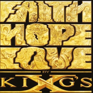 King's X - Faith Hope Love By King's X | The 100 Greatest Albums in Christian Music
