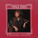 #57: Twila Paris – Kingdom Seekers (1985)