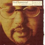 #60: Fred Hammond And Radical For Christ – Pages Of Life, Chapter I & II (1998)