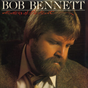 #65: Bob Bennett - Matters Of The Heart | The 100 Greatest Albums in Christian Music