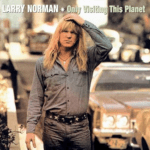 #2: Larry Norman – Only Visiting This Planet (1972)
