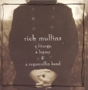 Rich Mullins - A Liturgy, A Legacy, And A Ragamuffin Band | The 100 Greatest Albums in Christian Music