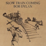 #16: Bob Dylan – Slow Train Coming (1979)