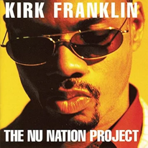 Kirk Franklin - The Nu Nation Project | The 100 Greatest Albums in Christian Music