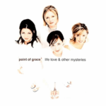 #43: Point Of Grace – Life, Love, And Other Mysteries (1996)