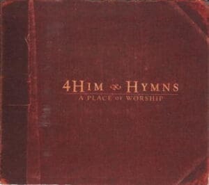 HYMN2 4Him - Hymns A Place of Worship | The 7 Greatest Hymns Albums in Christian Music