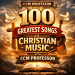 Introducing the 100 Greatest Songs in Christian Music
