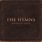 HYMN1 – Michael W. Smith – The Hymns (2019)